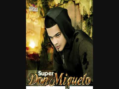 Super Don Miguelo No Me Llores