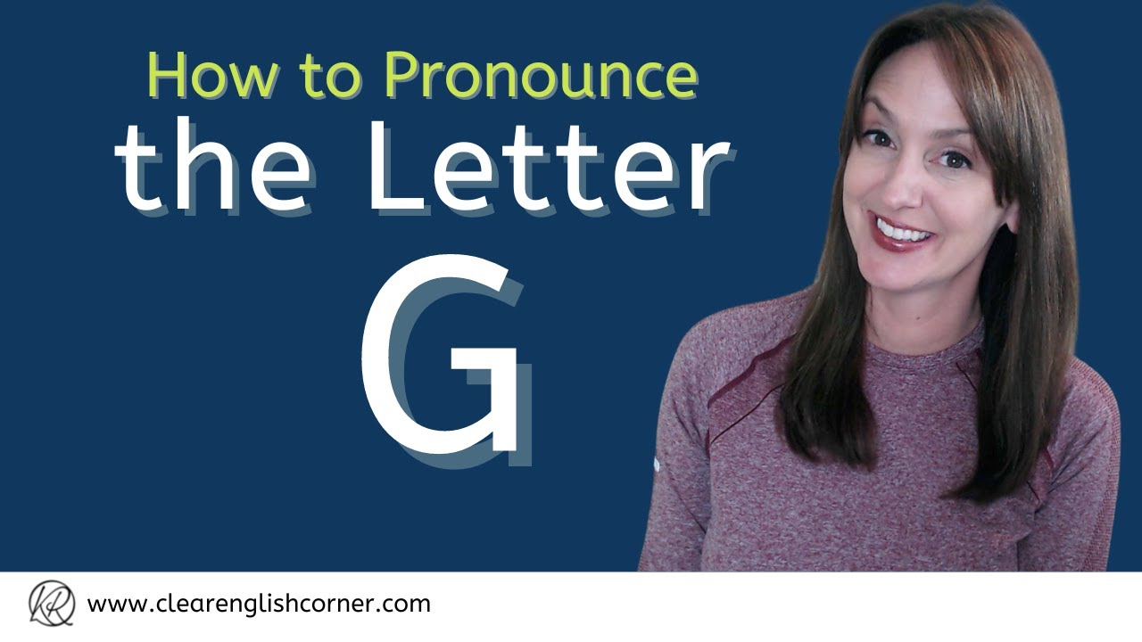 How to Pronounce the Letter G 