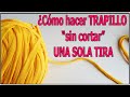 🧶 Haz tu PROPIO TRAPILLO | Como hacer TRAPILLO facil y ECONOMICO en CASA | trapillo en una sola tira