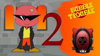 Bubble Trouble 1 part 2 (LEVEL 10)