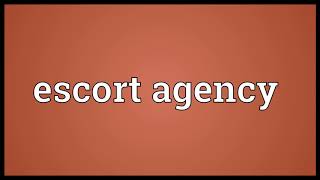 Escort agency Meaning | Wordogram