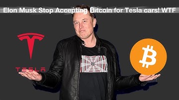 Elon Musk stop accepting Bitcoin for payment on Tesla cars! What is his reasoning?