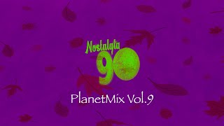 Nostalgia 90 - PlanetMix Vol.9 ( Dance anni 90 ) The Best of 90s  2000 Mixed Compilation