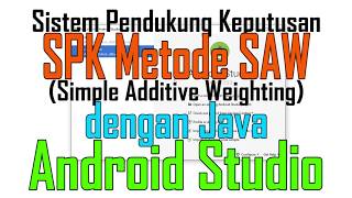 Sistem Pendukung Keputusan (SPK) SAW Menggunakan Android Studio (Java)