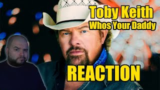 HIP HOP FAN REACTS TO COUNTRY! Toby Keith WHOS YOUR DADDY Reaction!