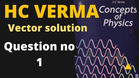 hc verma solutions |vectors physics class 11th| vector | hc Verma physics |vector hc verma solution