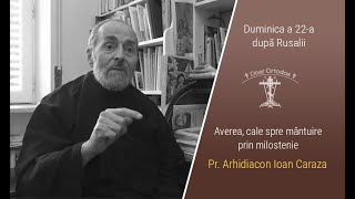 Duminica a 22-a după Rusalii / Averea, cale spre mântuire - Pr. Arhid. Ioan Caraza