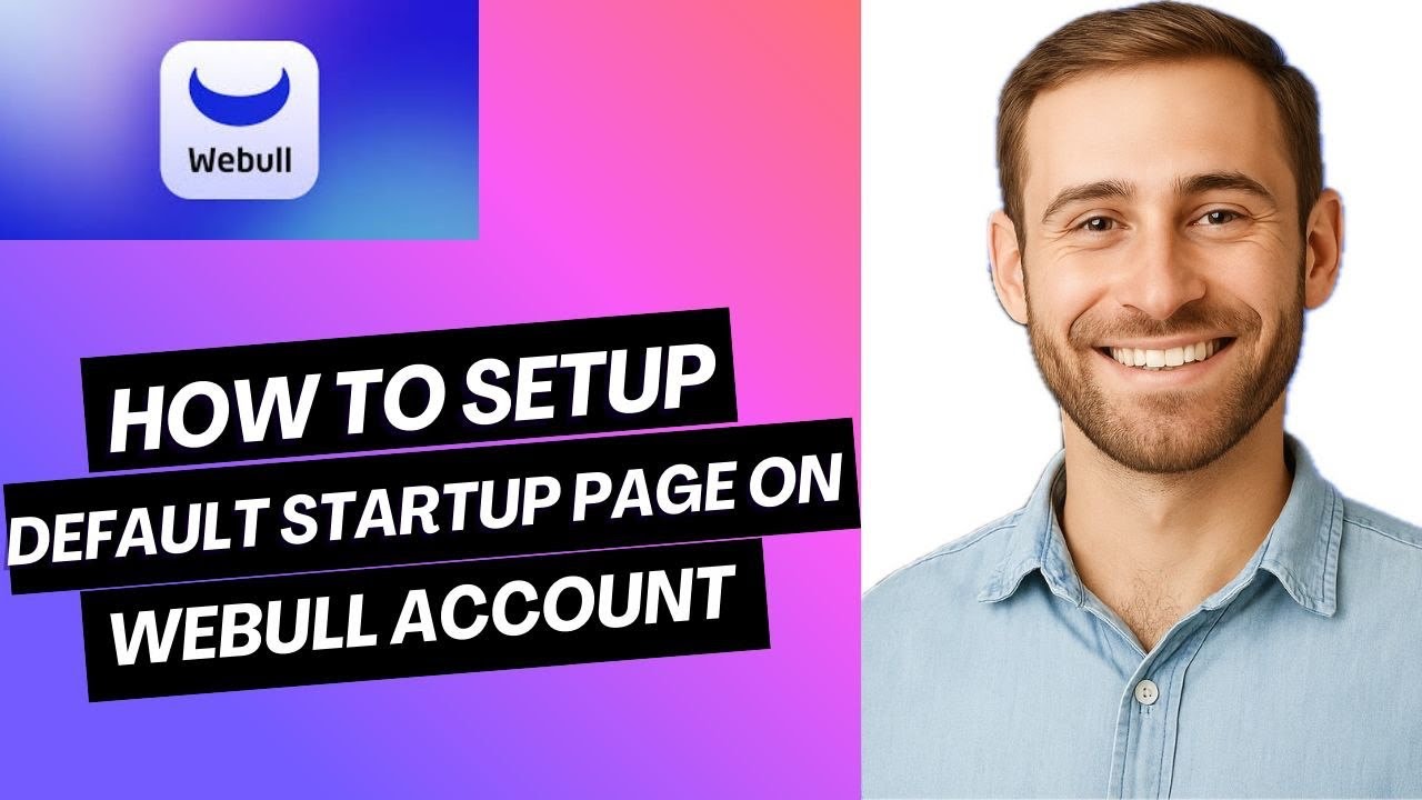 How to Setup Default Startup Page Settings on Webull Account