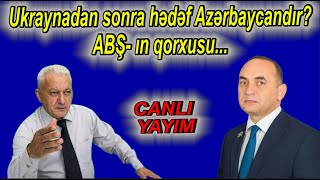 Ukraynadan sonra hədəf Azərbaycandır?- ABŞ- ın qorxusu... Ceyhun Məmmədovla  Mehman İsmayılov