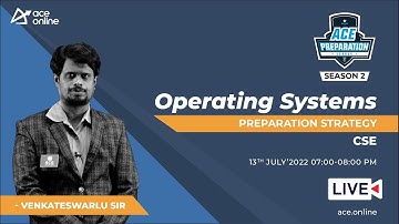 Operating Systems - Preparation Strategy for GATE | Venkateswarlu Sir | CSE | ACE Online Live