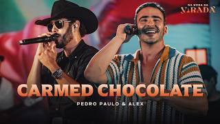 Pedro Paulo & Alex  - Carmed Chocolate [Na Hora da Virada]