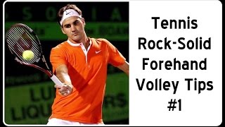 Tennis Rock-Solid Forehand Volley Tips #1