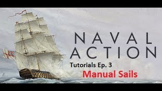 Naval Action Beginner Tutorials Ep. 3   MANUAL SAILS