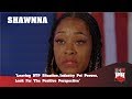 Capture de la vidéo Shawnna - Leaving Dtp Situation, Industry Pet Peeves, Look For The Positive Perspective (247Hh Excl)