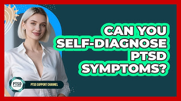 Can You Self-Diagnose PTSD Symptoms?
