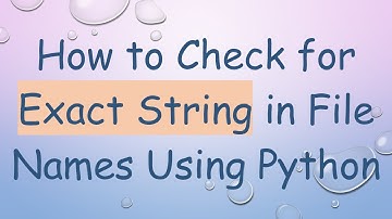 How to Check for Exact String in File Names Using Python