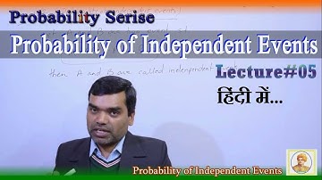 Probability - Probability of Independent Events in Hindi (Lecture 5)