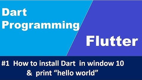 #1 install Dart in window10 and print  "hello world" program