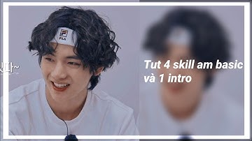Tut 4 skill am basic và 1 intro siêu dễ làm cho mấy bạn đang tập edit ||#2