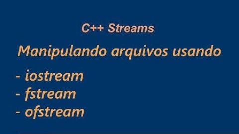 C++ ( COMPLETO/PREMIUM ) Usando streams no sistema de arquivos.