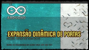 Arduino - Expansão dinâmica de portas