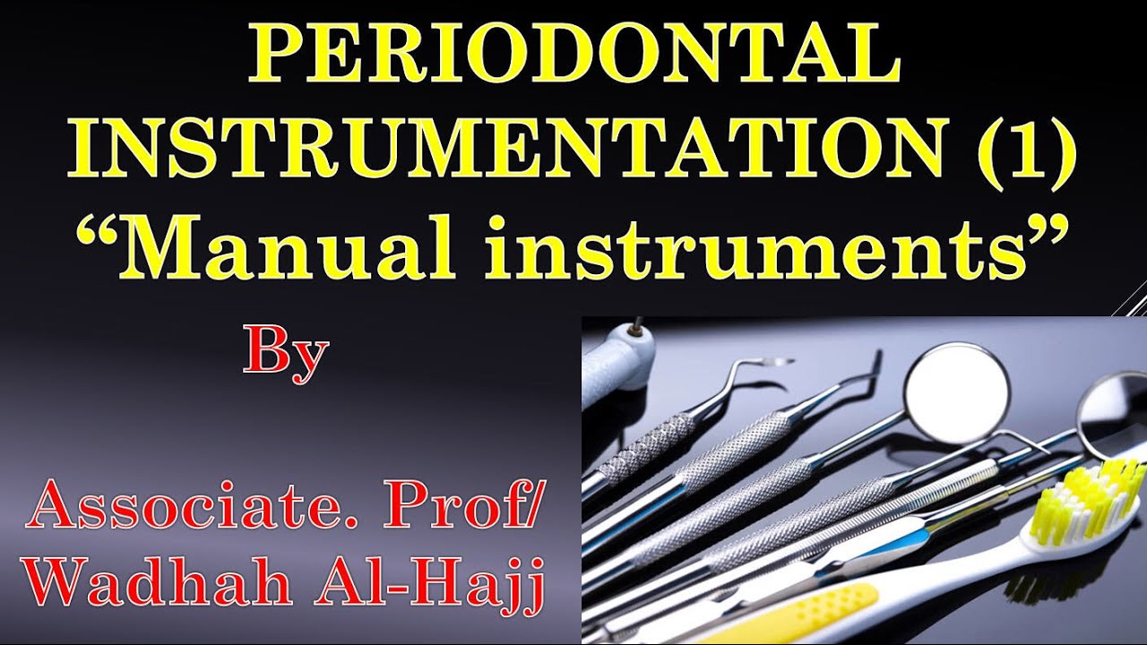 27- Periodontal instrumentation–1(Manual instruments)- Dr Wadhah Periodontology lectures. وضاح الحاج