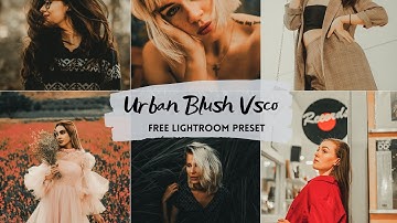 Urban Blush Vsco Filter Free Lightroom Preset 100% www.Editingfree.com