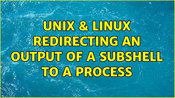 Unix & Linux: Redirecting an output of a subshell to a process (2 Solutions!!)