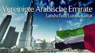 Vereinigte Arabische Emirate - Landschaft, Luxus, Kultur [VAE Dubai Doku / Dokumentation /Reportage]