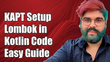 How to Configure KAPT for Processing Lombok Annotations in Kotlin