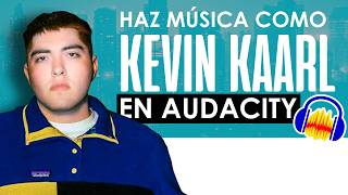 ¡COMO HACER una CANCIÓN tipo KEVIN KAARL en AUDACITY!