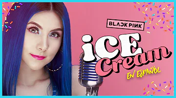 BLACKPINK Y SELENA GOMEZ - Ice Cream (COVER EN ESPAÑOL) | Gret Rocha