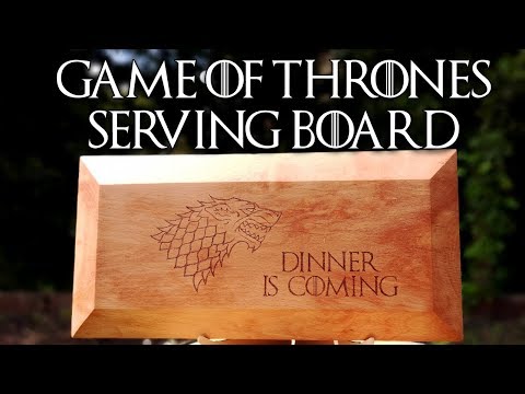 Making a Game of Thrones serving board