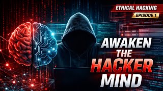 Famous ETHICAL HACKING Episode 1 | Awakening The Hacker Mind | Hacker Mindset Explained Wealth