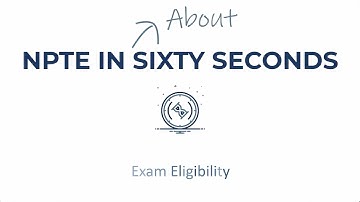 The NPTE in Sixty Seconds: Exam Eligibility