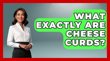 What Exactly Are Cheese Curds? - The Midwest Guru