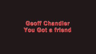 Geoff Chandler - You Got a friend