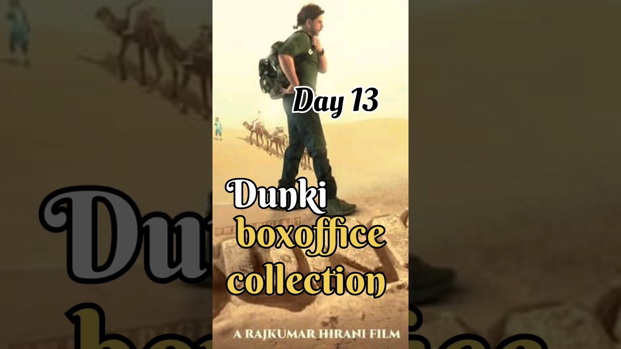 dunki box office collection day 13 worldwide  