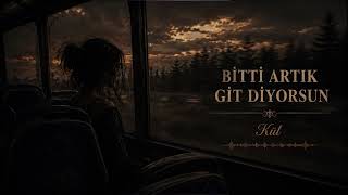 Bi̇tti̇ Artik Gi̇t Di̇yorsun Ft.kül