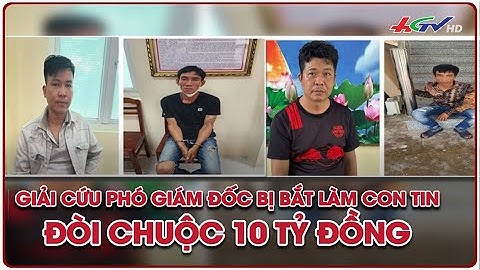 Giải cứu phó giám đốc bị bắt làm con tin, đòi chuộc 10 tỷ đồng | Truyền hình Hậu Giang