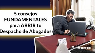 ✅5 Consejos FUNDAMENTALES para ABRIR tu Despacho Jurídico 📂🇲🇽