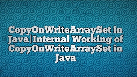 CopyOnWriteArraySet in Java|Internal Working of CopyOnWriteArraySet in Java