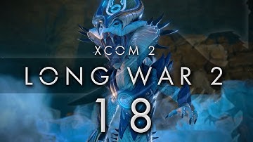 XCOM 2 LONG WAR 2 #18 VAHLEN