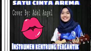 (Instrumen kentrung tercantik) SATU CINTA AREMA!!! #Cover by: Adel Angel