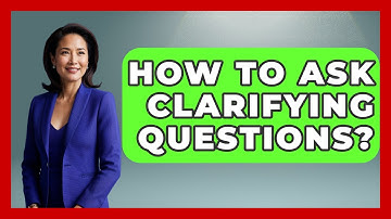 How To Ask Clarifying Questions? - Better Family Relationships