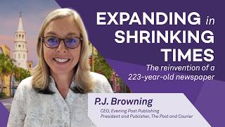 Charleston CEO P J Browning is Growing the Post Courier While Many Local News Outlets Retrench