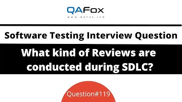 What kind of reviews are conducted during SDLC? (Software Testing Interview Question #119)