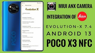 Evolution-X 7.4 Leica Cam Prebuilt Poco X3 NFC Android 13 FBEv2