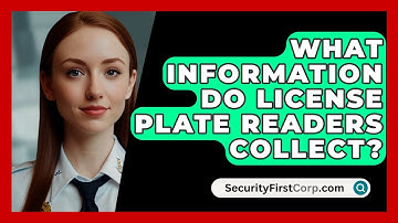 What Information Do License Plate Readers Collect? - SecurityFirstCorp.com