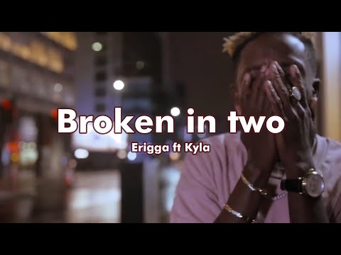 Erigga, Kyla.e - Broken in two